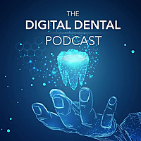 The Digital Dental Podcast