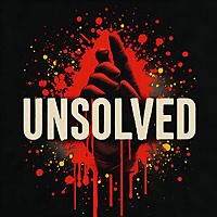 UNSOLVED - A True Crime Podcast