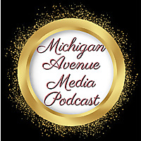 Michigan Avenue Media Podcast