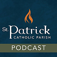 St. Patrick Catholic Parish Podcast