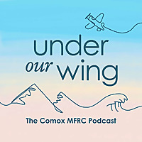 Under our Wing - The Comox MFRC Podcast