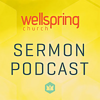 Sunday Sermons at Wellspring Church