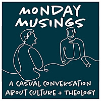 Monday Musings: Culture and Theology