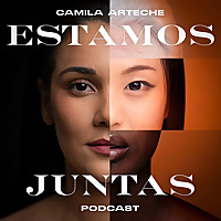 Estamos Juntas  |??‍?‍?? Un Podcast Para Mujeres