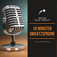10 Min. Umsatzsprung | Der Marketing und Sales Podcast für die IT-Branche von Alex Rammlmair