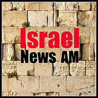 IsraelAM: Israel News Summary