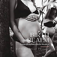 Birth Realm ~ Australian Freebirth Stories