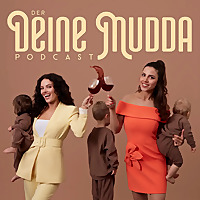 Der Deine Mudda Podcast- Momlife & Singleleben