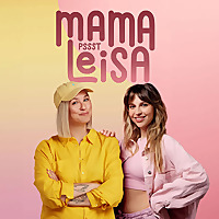 Mama Leisa – der ehrliche Elternpodcast über Familie & Mental Load