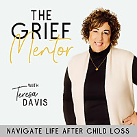The Grief Mentor | Life After Child Loss, Hope and Healing For Grieving Moms, Bereavement, Christian