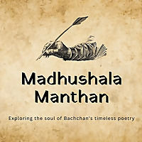 The Madhushala Podcast: exploring the soul of Bachchan's poetry