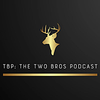 TBP: The Two Bros Podcast