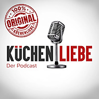 Küchenliebe - Der Podcast rund um die Küche - Das Original!