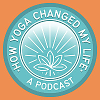 How Yoga Changed My Life