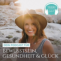 THEKI®   Dein Podcast für Bewusstsein, Gesundheit und Glück by Sandra Weber