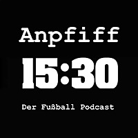 Anpfiff 15:30 Der Fußball Podcast