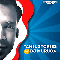 Tamil Stories by DJ Muruga - Historical Stories
