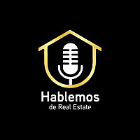 Hablemos De Real Estate con Carlos Amaya