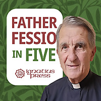 Father Fessio in Five