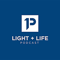 Light + Life Podcast