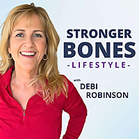 Stronger Bones Lifestyle Osteoporosis, Osteopenia & Bone Health Podcast