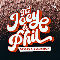 The Joey & Phil Sports Podcast