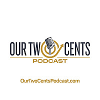 Our Two Cents Podcast