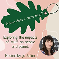 Where Does It Come From?  How our 'stuff' impacts people and planet