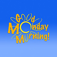 Good Monday Morning! Podcast