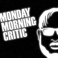 Monday Morning Critic