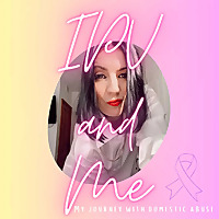 IPV and Me: My Journey with Domestic Abuse