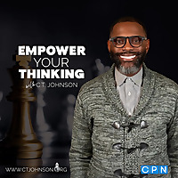 Empower Your Thinking with C.T. Johnson