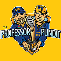 Professor and The Pundit: A Michigan Football Podcast