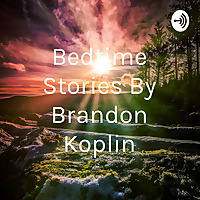 Bedtime Stories By Brandon Koplin