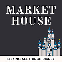 Market House: Talking All Things Disney
