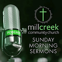 Mill Creek Sunday Morning Sermons