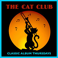 The CAT Club (Classic Album Thursdays)