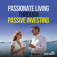 Passionate Living Through Passive Investing