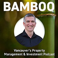 Bamboo - Vancouver's Property Management and Investment Podcast