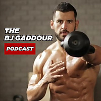 The BJ Gaddour Podcast | Men's Health Fitness Workout Nutrition Lifestyle Business