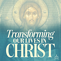 Transforming Our Lives in Christ