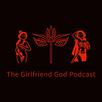 The Girlfriend God Podcast