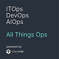 ITOps, DevOps, AIOps - All Things Ops
