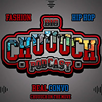 BIG CHUUUCH PODCAST