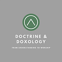 Doctrine & Doxology