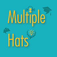 MULTIPLE HATS: STEM Careers | Reinvention | Entrepreneurship |Thought Leadership