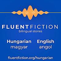 Fluent Fiction - Hungarian