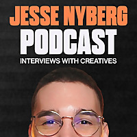 Jesse Nyberg Podcast: Interviews with Creatives