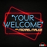 'YOUR WELCOME' with Michael Malice