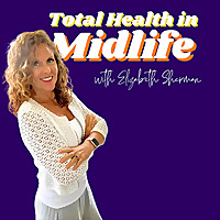 Total Health in Midlife with Elizabeth Sherman